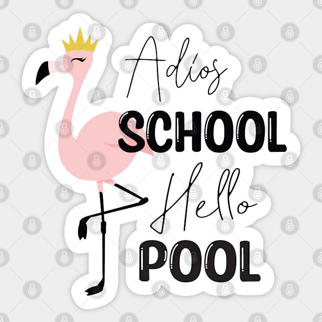 Adios School Hello Pool Funny Student or Teacher - Teacher Student Summer Sayings Flamingo - Summer Student Funny Teacher Sticker by WassilArt